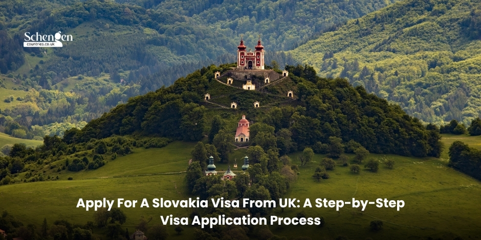 Apply For A Slovakia Visa From UK A Step-by-Step Visa Application Process